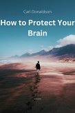 How to Protect Your Brain (eBook, ePUB)