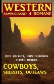 Cowboys, Sheriffs, Outlaws: Western Sammelband 4 Romane (eBook, ePUB)