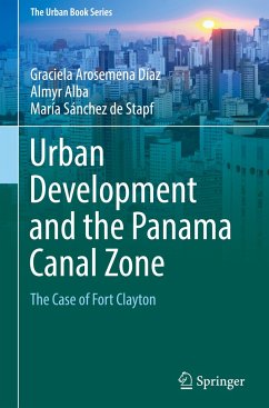 Urban Development and the Panama Canal Zone - Arosemena Díaz, Graciela;Alba, Almyr;Stapf, María Sánchez de