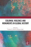 Colonial Violence and Monuments in Global History (eBook, ePUB)