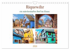 Riquewihr - ein märchenhaftes Dorf im Elsass (Wandkalender 2024 DIN A4 quer), CALVENDO Monatskalender