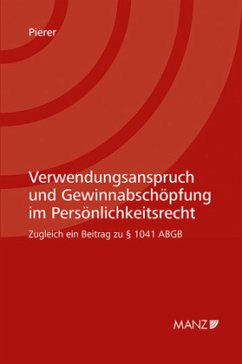 Verwendungsanspruch und Gewinnabschöpfung im Persönlichkeitsrecht - Pierer, Joachim