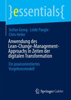 Anwendung des Lean-Change-Management-Approachs in Zeiten der digitalen Transformation - Georg, Stefan;Paegle, Lelde;Heiler, Chris