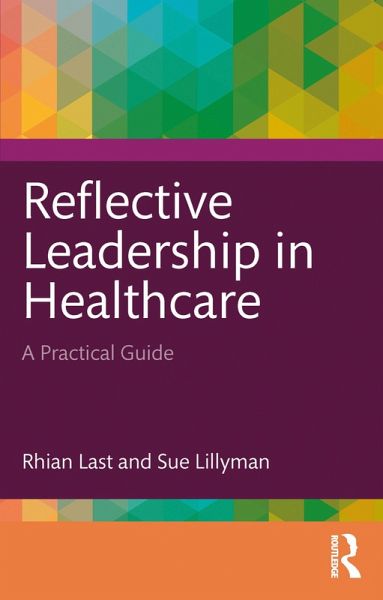 Reflective Leadership in Healthcare (eBook, PDF) Reflective Leadership in Healthcare (eBook, PDF)