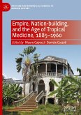 Empire, Nation-building, and the Age of Tropical Medicine, 1885¿1960