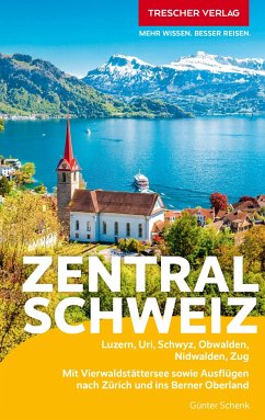 TRESCHER Reiseführer Zentralschweiz - Schenk, Günter