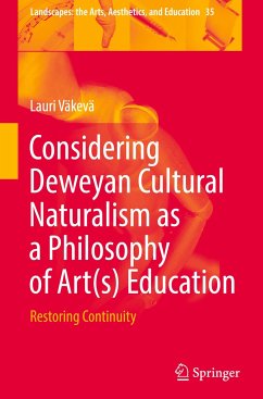 Considering Deweyan Cultural Naturalism as a Philosophy of Art(s) Education - Väkevä, Lauri