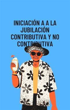 Iniciación a la jubilación contributiva y no contributiva (eBook, ePUB) - Silvia, Pelayo