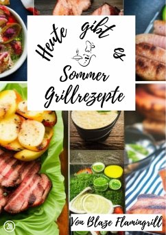 Heute gibt es - Sommer Grillrezepte (eBook, ePUB) - Flamingrill, Blaze