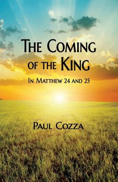 The Coming of the King in Matthew 24 and 25 - Cozza, Paul