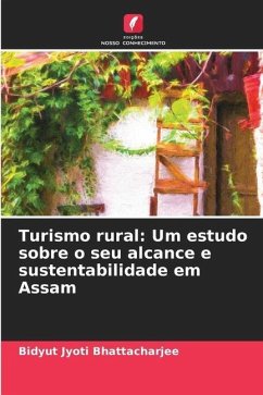 Turismo rural: Um estudo sobre o seu alcance e sustentabilidade em Assam - Bhattacharjee, Bidyut Jyoti