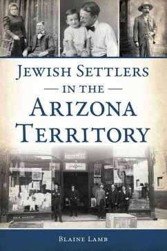 Jewish Settlers in the Arizona Territory - Lamb, Blaine P