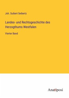 Landes- und Rechtsgeschichte des Herzogthums Westfalen - Seibertz, Joh. Suibert