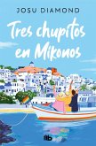 Tres chupitos en Mikonos (Trilogía Un cóctel en Chueca 3)