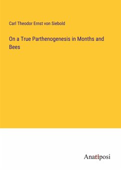 On a True Parthenogenesis in Months and Bees - Siebold, Carl Theodor Ernst Von