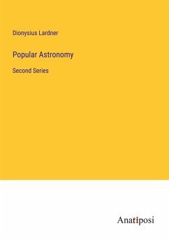 Popular Astronomy - Lardner, Dionysius