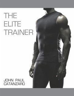 The Elite Trainer: Strength Training for the Serious Professional - Catanzaro, John Paul