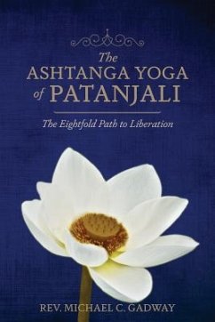 The Ashtanga Yoga of Patanjali: The Eightfold Path to Liberation - Gadway, Michael C.