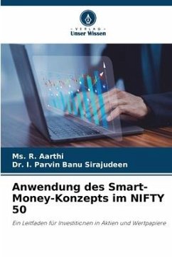 Anwendung des Smart-Money-Konzepts im NIFTY 50 - Aarthi, Ms. R.;Sirajudeen, Dr. I. Parvin Banu