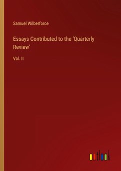 Essays Contributed to the 'Quarterly Review' - Wilberforce, Samuel