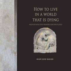 How to Live in a World That Is Dying - Miller, Mary Jane