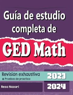 Guía de estudio completa de GED Matemática 2023 - 2024 Revisión exhaustiva + Pruebas de práctica - Nazari, Reza