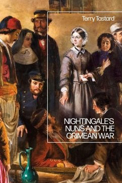 Nightingale's Nuns and the Crimean War - Tastard, Terry