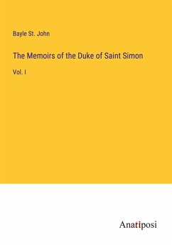 The Memoirs of the Duke of Saint Simon - John, Bayle St.