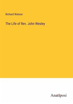 The Life of Rev. John Wesley - Watson, Richard
