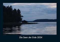 Die Seen der Erde 2024 Fotokalender DIN A4 - Tobias Becker