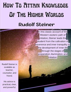 How To Attain Knowledge Of The Higher Worlds - Rudolf Steiner