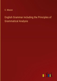 English Grammar including the Principles of Grammatical Analysis