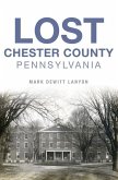 Lost Chester County, Pennsylvania