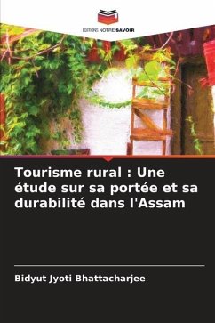 Tourisme rural : Une étude sur sa portée et sa durabilité dans l'Assam - Bhattacharjee, Bidyut Jyoti