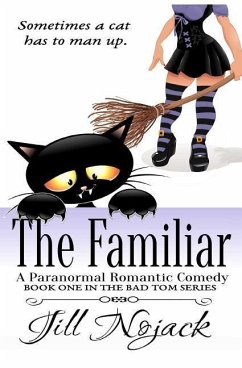 The Familiar: A Paranormal Romantic Comedy - Nojack, Jill