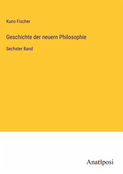 Geschichte der neuern Philosophie - Fischer, Kuno