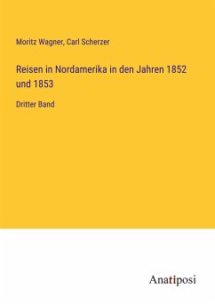 Reisen in Nordamerika in den Jahren 1852 und 1853 - Wagner, Moritz; Scherzer, Carl