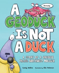 A Geoduck Is Not a Duck - Wellins, Candy