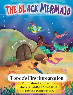 The Black Mermaid Topaz's First Integration - Banks B S, Kendra D; B Ed D, Jaky