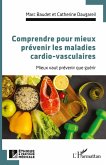 Comprendre pour mieux prévenir les maladies cardio-vasculaires Comprendre pour mieux prévenir les maladies cardio-vasculaires