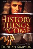 The History of Things to Come: A Supernatural Thriller