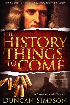 The History of Things to Come: A Supernatural Thriller - Simpson, Duncan