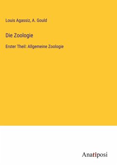 Die Zoologie - Agassiz, Louis; Gould, A.