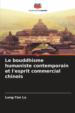 Le bouddhisme humaniste contemporain et l'esprit commercial chinois - Lu, Lung-Tan