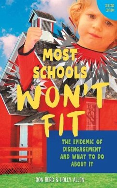 Most Schools Won't Fit, 2nd Edition: The Epidemic of Disengagement and What To Do About It - Allen, Holly; Berg, Don