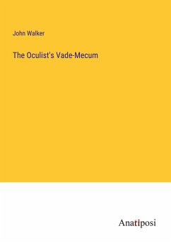 The Oculist's Vade-Mecum - Walker, John