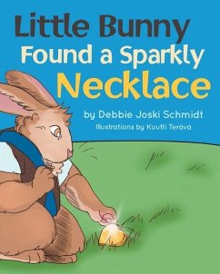 Little Bunny Found A Sparkly Necklace - Schmidt, Debbie Joski