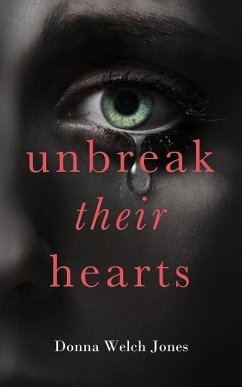 Unbreak Their Hearts - Jones, Donna Welch