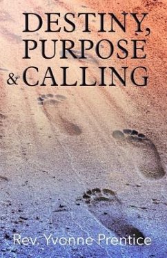 Destiny, Purpose & Calling - Prentice, Yvonne