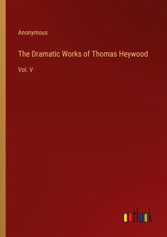 The Dramatic Works of Thomas Heywood